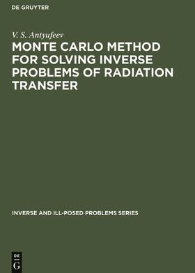 Antyufeev |  Monte Carlo Method for Solving Inverse Problems of Radiation Transfer | Buch |  Sack Fachmedien