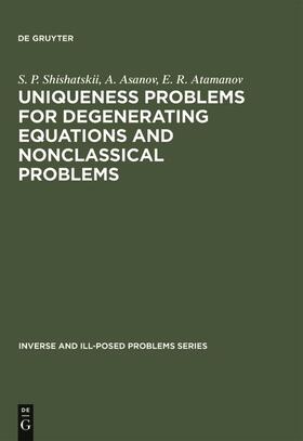 Shishatskii / Atamanov / Asanov |  Uniqueness Problems for Degenerating Equations and Nonclassical Problems | Buch |  Sack Fachmedien