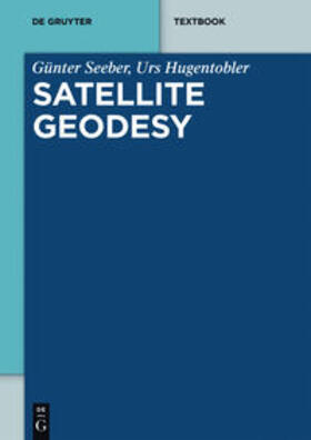 Hugentobler / Seeber |  Hugentobler, U: Satellite Geodesy | Buch |  Sack Fachmedien
