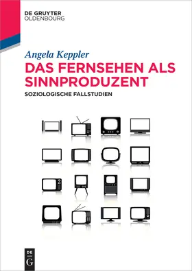 Keppler |  Das Fernsehen als Sinnproduzent | Buch |  Sack Fachmedien