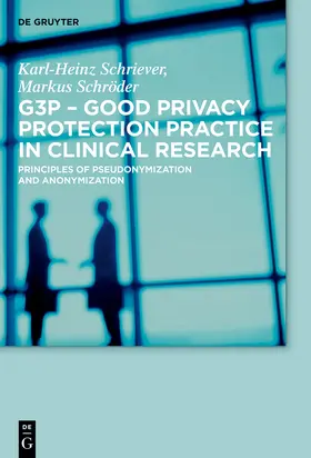 Schröder / Schriever |  G3P - Good Privacy Protection Practice in Clinical Research | Buch |  Sack Fachmedien