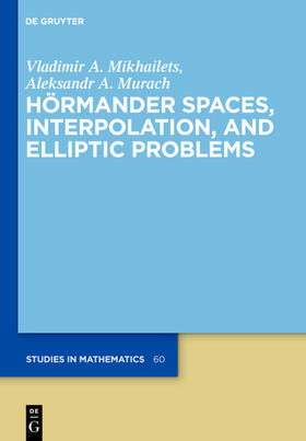 Mikhailets / Murach |  Hörmander Spaces, Interpolation, and Elliptic Problems | eBook | Sack Fachmedien