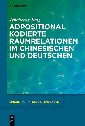 Jang |  Adpositional kodierte Raumrelationen im Chinesischen und Deutschen | Buch |  Sack Fachmedien