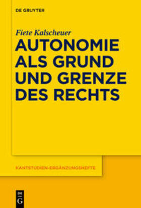 Kalscheuer |  Autonomie als Grund und Grenze des Rechts | Buch |  Sack Fachmedien