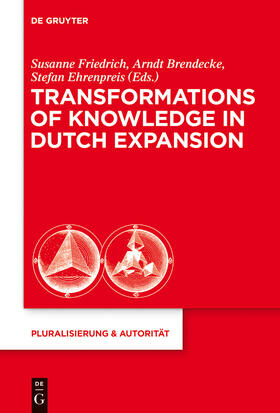 Friedrich / Ehrenpreis / Brendecke | Transformations of Knowledge in Dutch Expansion | Buch | 978-3-11-037096-6 | sack.de