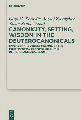 Xeravits / Szabó / Zsengellér |  Canonicity, Setting, Wisdom in the Deuterocanonicals | Buch |  Sack Fachmedien