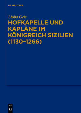 Geis |  Hofkapelle und Kapläne im Königreich Sizilien (1130–1266) | eBook | Sack Fachmedien