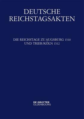 Seyboth |  Die Reichstage zu Augsburg 1510 und Trier/Köln 1512 | Buch |  Sack Fachmedien