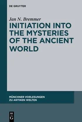 Bremmer |  Initiation into the Mysteries of the Ancient World | eBook |  Sack Fachmedien