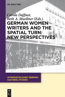 Muellner / Daffner |  German Women Writers and the Spatial Turn: New Perspectives | Buch |  Sack Fachmedien