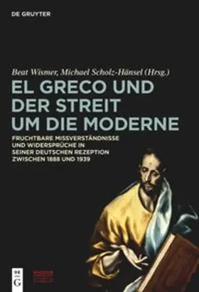 Wismer / Scholz-Hänsel |  El Greco und der Streit um die Moderne | Buch |  Sack Fachmedien