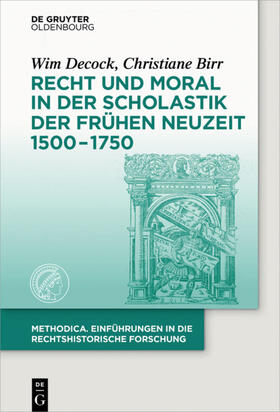 Decock / Birr |  Recht und Moral in der Scholastik der Frühen Neuzeit 1500-1750 | Buch |  Sack Fachmedien