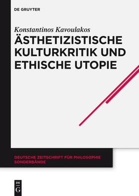 Kavoulakos |  Ästhetizistische Kulturkritik und ethische Utopie | eBook | Sack Fachmedien