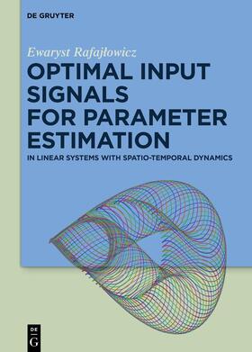 Rafajlowicz / Rafajlowicz |  Optimal Input Signals for Parameter Estimation | eBook | Sack Fachmedien