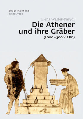 Walter-Karydi |  Die Athener und ihre Gräber (1000–300 v. Chr.) | eBook | Sack Fachmedien
