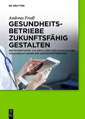 Frodl |  Gesundheitsbetriebe zukunftsfähig gestalten | eBook | Sack Fachmedien