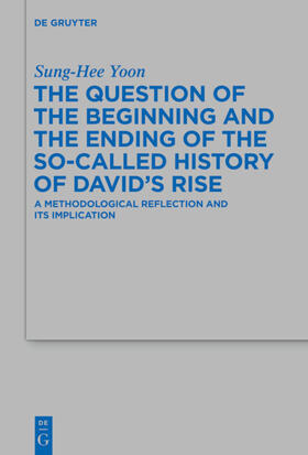 Yoon |  The Question of the Beginning and the Ending of the So-Called History of David’s Rise | eBook | Sack Fachmedien