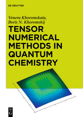 Khoromskaia / Khoromskij |  Tensor Numerical Methods in Quantum Chemistry | eBook | Sack Fachmedien