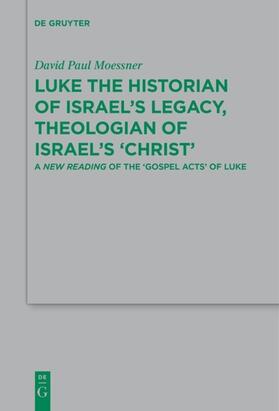 Moessner |  Luke the Historian of Israel’s Legacy, Theologian of Israel’s ‘Christ’ | eBook | Sack Fachmedien