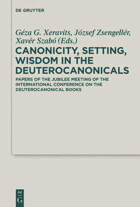 Xeravits / Zsengellér / Szabó |  Canonicity, Setting, Wisdom in the Deuterocanonicals | eBook | Sack Fachmedien