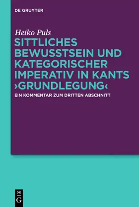 Puls |  Sittliches Bewusstsein und kategorischer Imperativ in Kants ›Grundlegung‹ | eBook | Sack Fachmedien