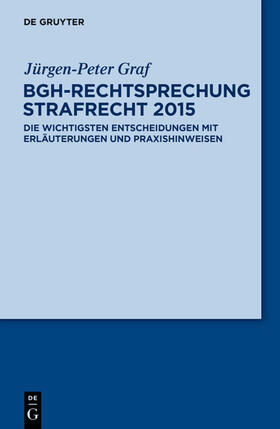 Graf |  BGH-Rechtsprechung Strafrecht 2015 | eBook | Sack Fachmedien