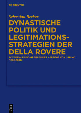 Becker | Dynastische Politik und Legitimationsstrategien der della Rovere | E-Book | sack.de