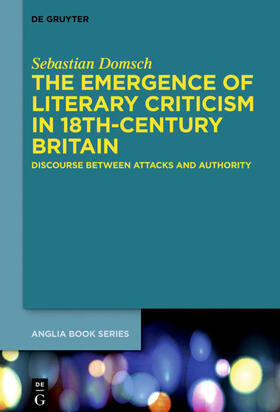 Domsch |  The Emergence of Literary Criticism in 18th-Century Britain | eBook | Sack Fachmedien