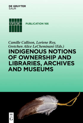 Callison / Roy / LeCheminant |  Indigenous Notions of Ownership and Libraries, Archives and Museums | eBook | Sack Fachmedien