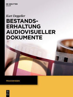 Deggeller |  Bestandserhaltung audiovisueller Dokumente | eBook | Sack Fachmedien