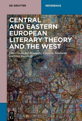 Mrugalski / Schahadat / Wutsdorff | Central and Eastern European Literary Theory and the West | E-Book | sack.de