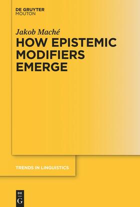 Maché |  How Epistemic Modifiers Emerge | Buch |  Sack Fachmedien