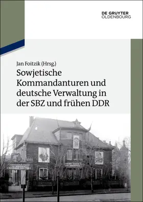 Foitzik |  Sowjetische Kommandanturen und deutsche Verwaltung in der SBZ und frühen DDR | eBook |  Sack Fachmedien