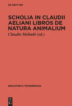 Meliadò |  Scholia in Claudii Aeliani libros de natura animalium | Buch |  Sack Fachmedien