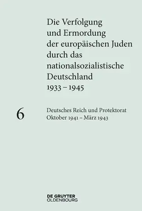 Heim |  Die Verfolgung und Ermordung der europäischen Juden durch das nationalsozialistische... / Deutsches Reich und Protektorat Böhmen und Mähren Oktober 1941 – März 1943 | eBook | Sack Fachmedien