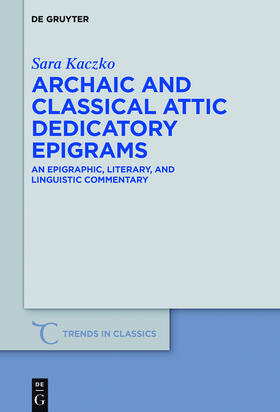 Kaczko |  Archaic and Classical Attic Dedicatory Epigrams | Buch |  Sack Fachmedien