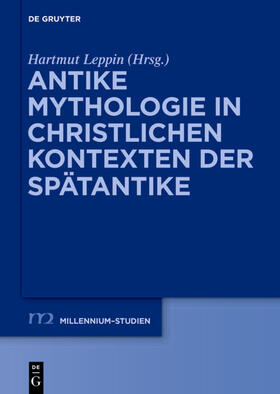 Leppin |  Antike Mythologie in christlichen Kontexten der Spätantike | eBook | Sack Fachmedien