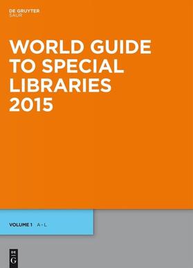 World Guide to Special Libraries 2015 | Buch | 978-3-11-040518-7 | sack.de