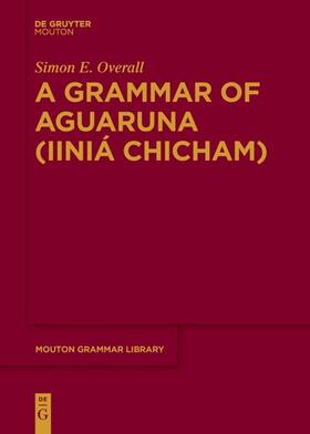 Overall |  A Grammar of Aguaruna (Iiniá Chicham) | Buch |  Sack Fachmedien