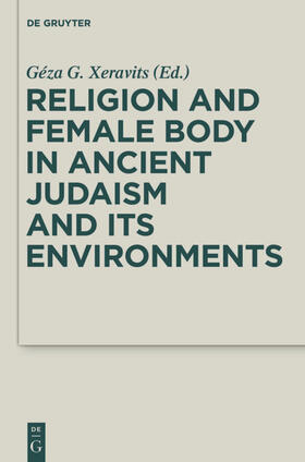 Xeravits |  Religion and Female Body in Ancient Judaism and Its Environments | Buch |  Sack Fachmedien