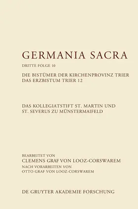 Graf von Looz-Corswarem |  Das Kollegiatstift St. Martin und St. Severus zu Münstermaifeld. Die Bistümer der Kirchenprovinz Trier. Das Erzbistum Trier 12 | Buch |  Sack Fachmedien