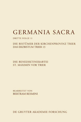 Resmini |  Die Benediktinerabtei St. Maximin vor Trier. Die Bistümer der Kirchenprovinz Trier. Das Erzbistum Trier 13 | Buch |  Sack Fachmedien