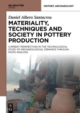 Albero Santacreu |  Materiality, Techniques and Society in Pottery Production | Buch |  Sack Fachmedien