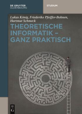 Schmeck / König / Pfeiffer-Bohnen |  Theoretische Informatik - ganz praktisch | Buch |  Sack Fachmedien