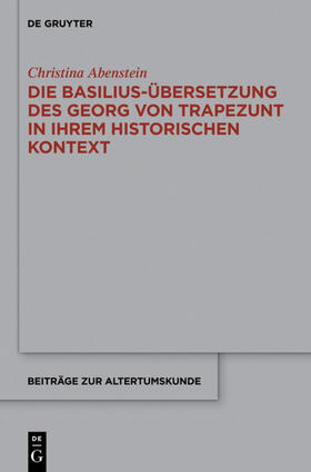 Abenstein |  Die Basilius-Übersetzung des Georg von Trapezunt in ihrem historischen Kontext | eBook | Sack Fachmedien