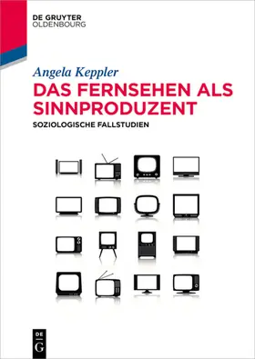 Keppler |  Das Fernsehen als Sinnproduzent | eBook | Sack Fachmedien