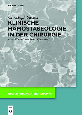 Sucker |  Klinische Hämostaseologie in der Chirurgie | Buch |  Sack Fachmedien