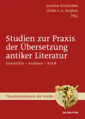 Stephan / Kitzbichler |  Studien zur Praxis der Übersetzung antiker Literatur | Buch |  Sack Fachmedien