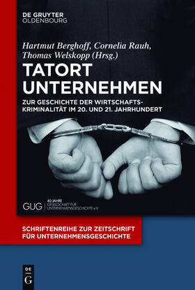 Berghoff / Rauh / Welskopp |  Tatort Unternehmen | Buch |  Sack Fachmedien