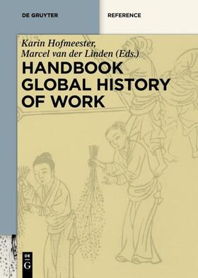 Hofmeester / Linden |  Handbook Global History of Work | Buch |  Sack Fachmedien